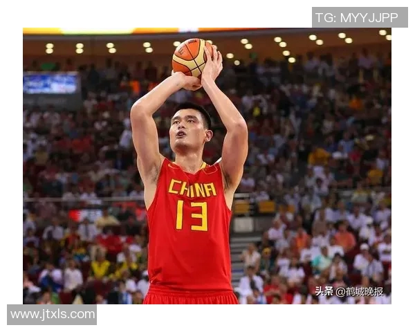 姚明霸气燃爆赛场展现无与伦比的篮球魅力与领袖风范